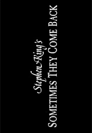 Sometimes They Come Back. (1991)
