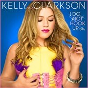 I Do Not Hook Up - Kelly Clarkson