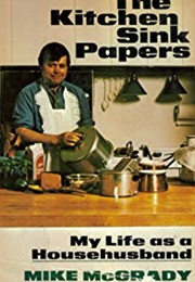 The Kitchen Sink Papers: My Life as a Househusband (Mike McGrady)