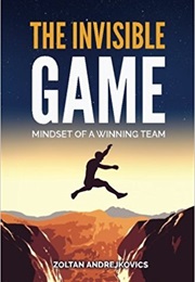 The Invisible Game: The Mindset of a Winning Team (Zoltan Andrejkovics)