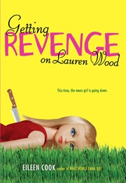 Getting Revenge on Lauren Wood (Eileen Cook)