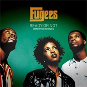 Ready or Not - Fugees