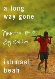 A Long Way Gone: Memoirs of a Boy Soldier (Ishmael Beah)
