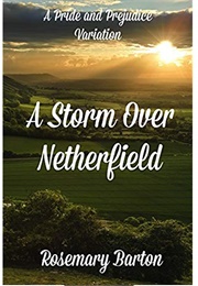 A Storm Over Netherfield: A Pride and Prejudice Variation Romance (Rosemary Barton)
