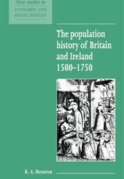 The Population History of Britain and Ireland, 1500-1750 (R.A. Houston)