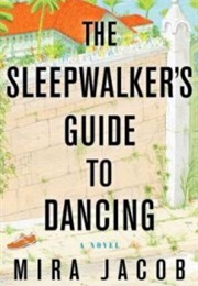 The Sleepwalker's Guide to Dancing (Mira Jacob)