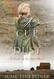 A Cup of Dust: A Novel of the Dust Bowl (Susie Finkbeiner)