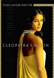 Cleopatra&#39;S Moon (Vicky Alvear Shecter)