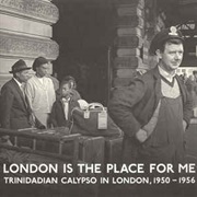 Various Artists London Is the Place for Me: Trinidadian Calypso in London, 1950-1956