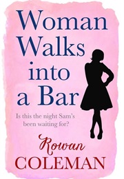 A Woman Walks Into a Bar (Rowan Coleman)