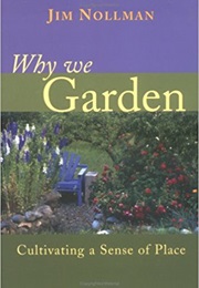 Why We Garden: Cultivating a Sense of Place (Jim Nollman)