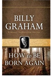 How to Be Born Again (Billy Graham)
