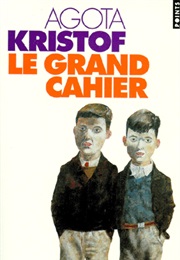 Le Grand Cahier (Agota Kristof)