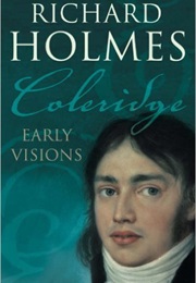 Coleridge: Early Visions (Richard Holmes)