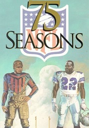 75 Seasons the Complete Story of the NFL (Peter King)