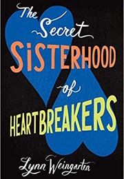 The Secret Sisterhood of Heartbreakers (Lynn Weingarten)