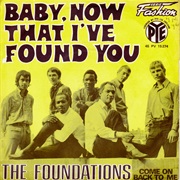 Baby, Now That I&#39;ve Found You - The Foundations
