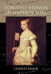 Dorothy Vernon of Haddon Hall (Charles Major)