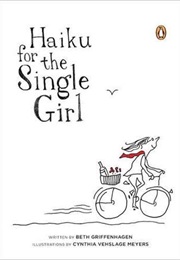 Haiku for the Single Girl (Beth Griffenhagen)