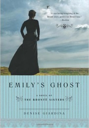 Emily&#39;s Ghost: A Novel of the Brontë Sisters (Denise Giardina)
