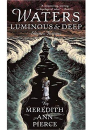Waters Luminous and Deep (Meredith Ann Pierce)