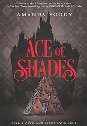 Ace of Shades (Amanda Foody)