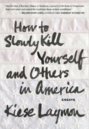 How to Slowly Kill Yourself and Others in America (Kiese Laymon)