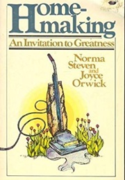 Homemaking: An Invitation to Greatness (Norma Steven)
