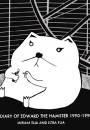 The Diary of Edward the Hampster 1990-1990 (Miria Elia and Ezra Elia)