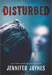 Disturbed (Jennifer Jaynes)