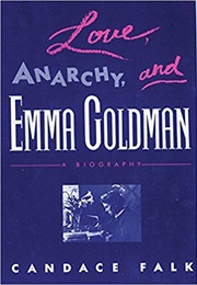 Love, Anarchy, and Emma Goldman (Candace Falk)