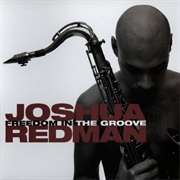 Freedom in the Groove – Joshua Redman (Warner Bros., 1996)