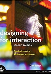 Designing for Interaction: Creating Innovative Applications and Devices (Dan Saffer)