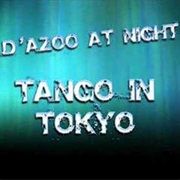 Tango in Tokyo - D'Azoo at Night