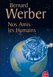 Nos Amis Les Humains (Bernard Werber)