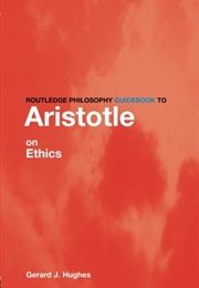 Aristotle on Ethics (Gerald J. Hughes)