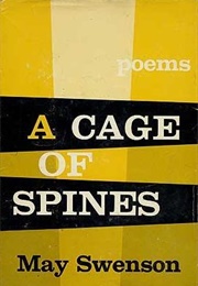 A Cage of Spines (May Swenson)