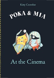 Poka & Mia : At the Cinema (Kitty Crowther)