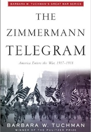 The Zimmermann Telegram (Barbara Tuchman)
