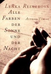 Alle Farben Der Sonne Und Der Nacht (Lenka Reinerova)