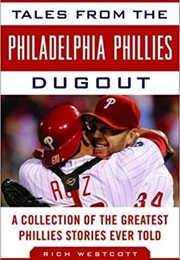 Tales From the Philadelphia Phillies Dugout (Rich Westcott)