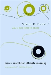 Man's Search for Ultimate Meaning (Victor Frankl)