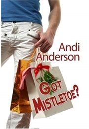 Got Mistletoe? (Andi  Anderson)