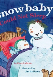 Snowbaby Could Not Sleep (Kara Lareau)