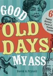 Good Old Days My Ass (David A. Fryxell)