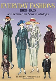 Everyday Fashions, 1909-1920, as Pictured in Sears Catalogs (Joanne Olian)