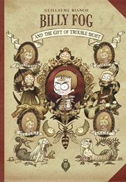 Billy Fog Volume 1: The Gift of Trouble Sight (Guillaume Bianco)