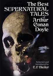 The Best Supernatural Tales of Arthur Conan Doyle (Sir Arthur Conan Doyle)