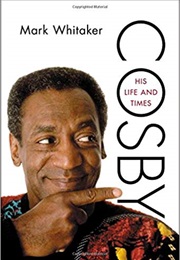 Cosby: His Life and Times (Mark Whitaker)
