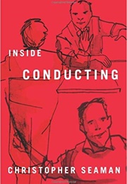 Inside Conducting (Christopher Seaman)